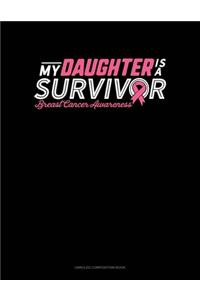 My Daughter Is A Survivor Breast Cancer Awareness