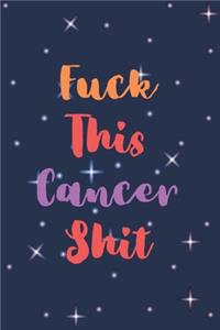Fuck This Cancer Shit