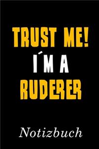 Trust Me I´m A Ruderer Notizbuch