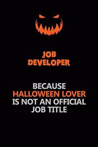 Job Developer Because Halloween Lover Is Not An Official Job Title