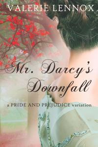 Mr. Darcy's Downfall