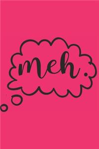 Meh: Dot Grid Planner Journal Notebook: For Habit Tracking, Budget Planning, Lettering, Writing, Doodling, Calligraphy and Goal Setting - Organize Your L