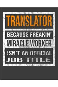 Translator Because Freakin' Miracle Worker Is Not An Official Job Title