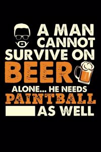 A Man Cannot Survive On Beer Alone He Needs Paintball As Well