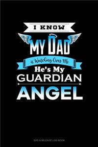 I Know My Dad Is Watching Over Me He's My Guardian Angel