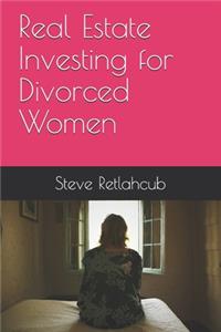Real Estate Investing for Divorced Women