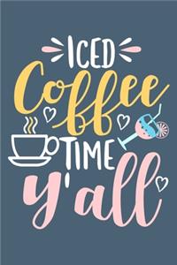 Iced Coffee Time Y'all