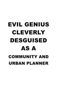 Evil Genius Cleverly Desguised As A Community And Urban Planner