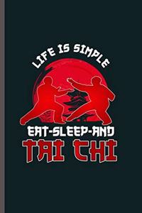 Life is Simple Eat Sleep and Tai Chi