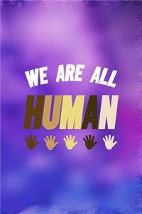 We Are All Human