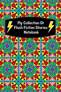 My Collection Of Flash Fiction Stories Notebook
