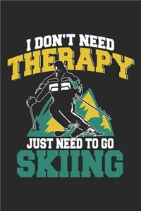 I Don't Need Therapy Just Need To Go Skiing