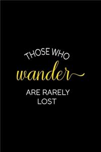 Those Who Wander Are Rarely Lost