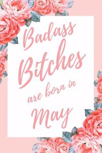 Badass Bitches Are Born In May