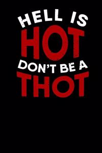 Hell is Hot Don´t Be A Thot