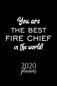 You Are The Best Fire Chief In The World! 2020 Planner