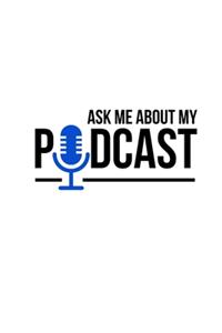 Ask Me About My Podcast
