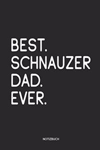 Best Schnauzer Dad Ever Notizbuch