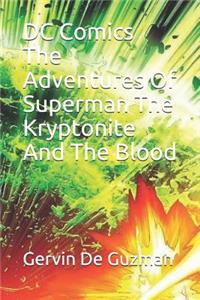 DC Comics the Adventures of Superman the Kryptonite and the Blood