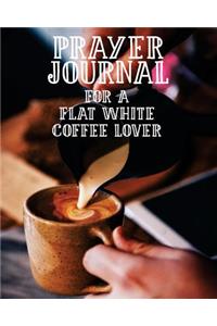 Prayer Journal for a Flat White Coffee Lover