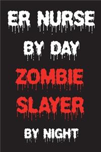 ER Nurse By Day Zombie Slayer By Night