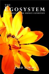 The Egosystem: A Synopsis of the Human Condition