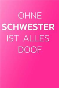 Ohne Schwester Ist Alles Doof!