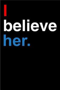 I Believe Her.