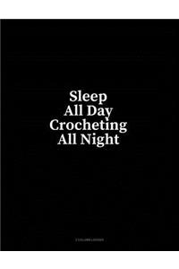 Sleep All Day Crocheting All Night: 3 Column Ledger