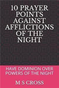 10 Prayer Points Against Afflictions of the Night: Have Dominion Over Powers of the Night