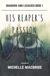 His Reaper's Passion (Shadows And Legacies Book 1)