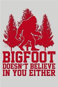 Bigfoot Doesn't Believe in You Either