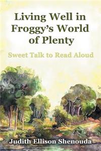 Living Well in Froggy's World of Plenty