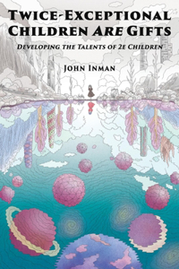 Twice-Exceptional Children Are Gifts