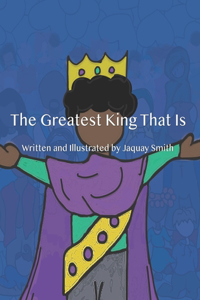 Greatest King That Is