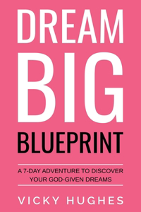 Dream Big Blueprint