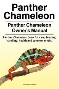 Panther Chameleon. Panther Chameleon Owner's Manual. Panther Chameleon book for care, feeding, handling, health and common myths.