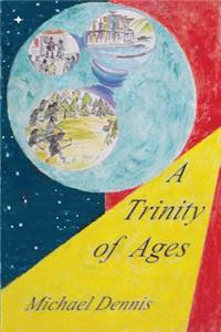 A Trinity of Ages