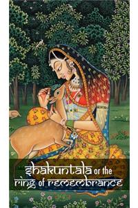 Shakuntala or The Ring of Remembrance