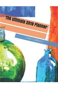 The Ultimate 2019 Planner ( Arts Edition )