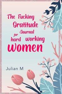 Fucking Gratitude Journal for Hard Working Women