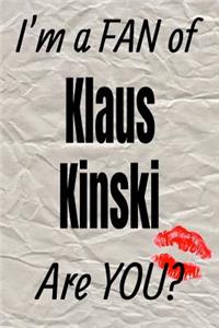 I'm a Fan of Klaus Kinski Are You? Creative Writing Lined Journal