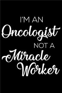 I'm an Oncologist Not a Miracle Worker