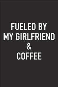 Fueled by My Girlfriend and Coffee