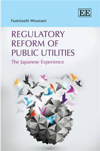 Regulatory Reform of Public Utilities