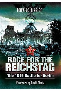 Race for the Reichstag: The 1945 Battle for Berlin