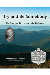 Try and Be Somebody: The Story of Dr. Henry Lake Dickason