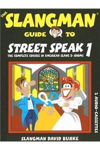 The Slangman Guide to Street Speak 1: The Complete Course in American Slang & Idioms