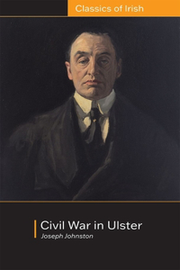 Civil War in Ulster: Its Objects and Probable Consequences: Its Objects and Probable Consequences