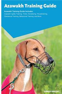 Azawakh Training Guide Azawakh Training Guide Includes: Azawakh Agility Training, Tricks, Socializing, Housetraining, Obedience Training, Behavioral Training, and More